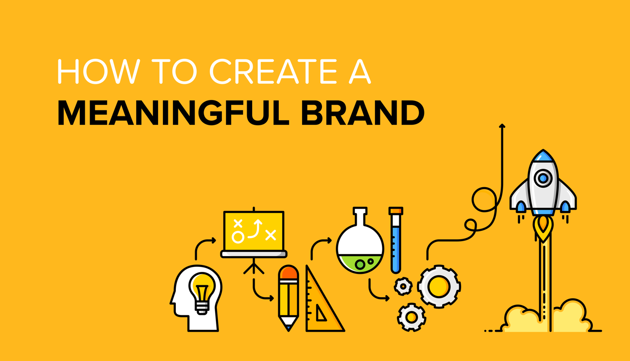 How to create a meaningful brand