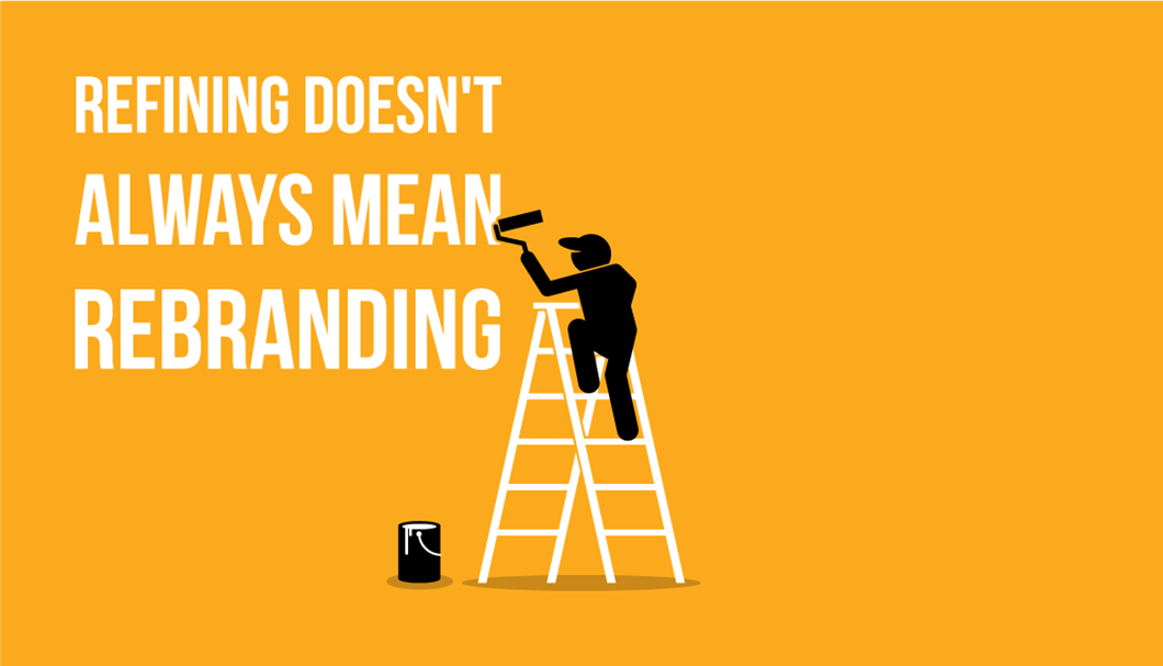 Refining Doesn't Always Mean Rebranding