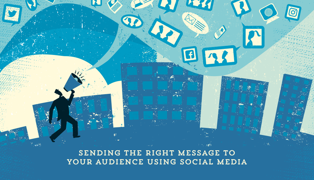 Sending the Right Message to your Audience using Social Media