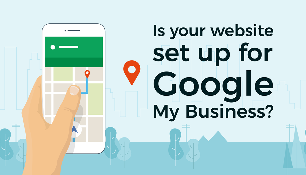 Is your website set up for Google My Business?