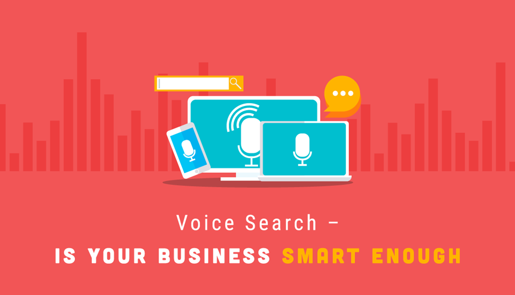 Voice Search - Is Your Business Smart Enough?