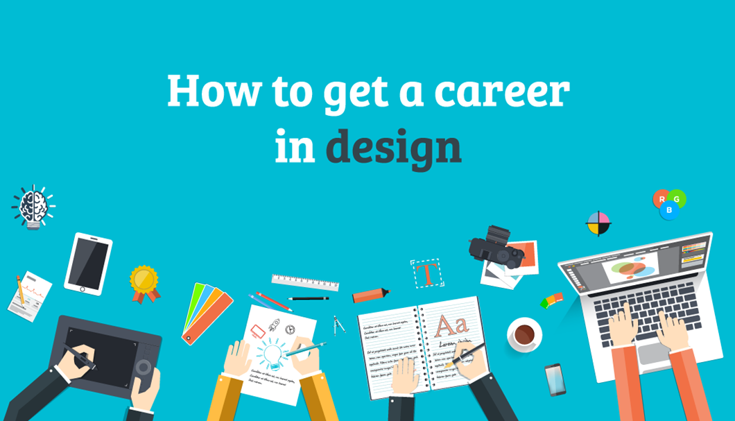How to get a career in design